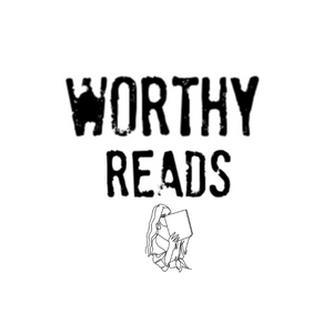 Worthy Reads: February